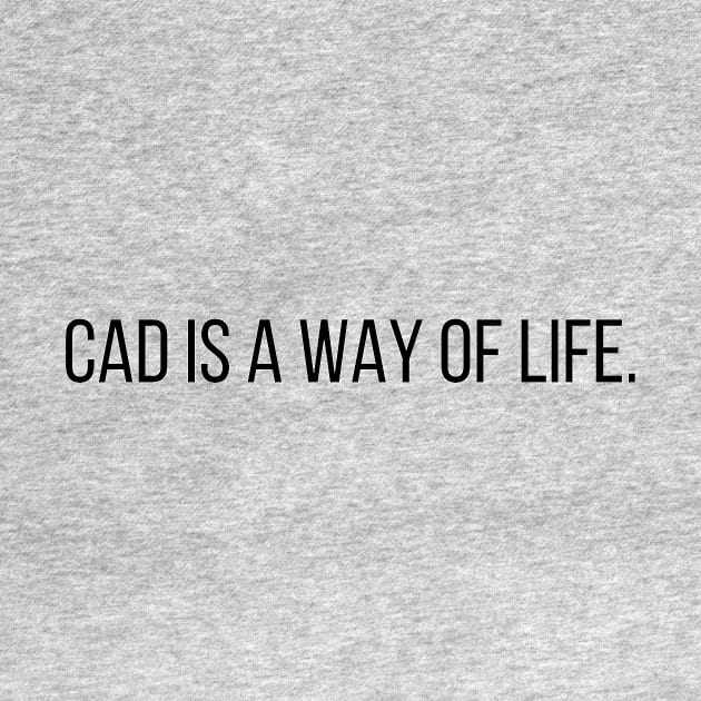 Cad Is a Way of Life Architecture Student Life by A.P.